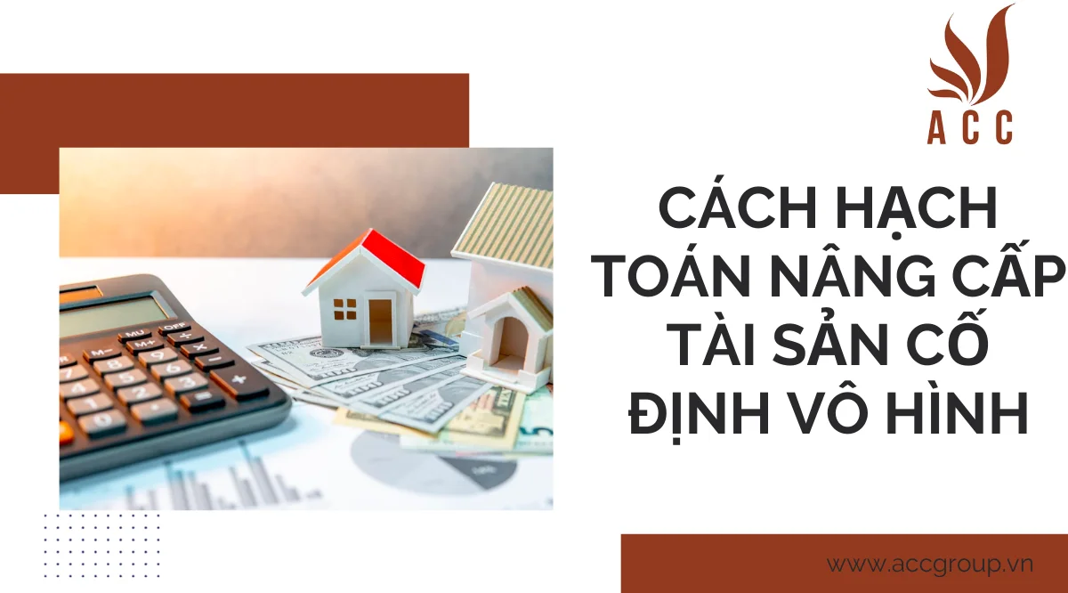 Cách hạch toán nâng cấp tài sản cố định vô hình