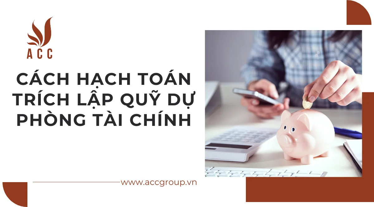 Cách hạch toán trích lập quỹ dự phòng tài chính