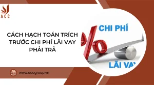 cach-hach-toan-trich-truoc-chi-phi-lai-vay-phai-tra