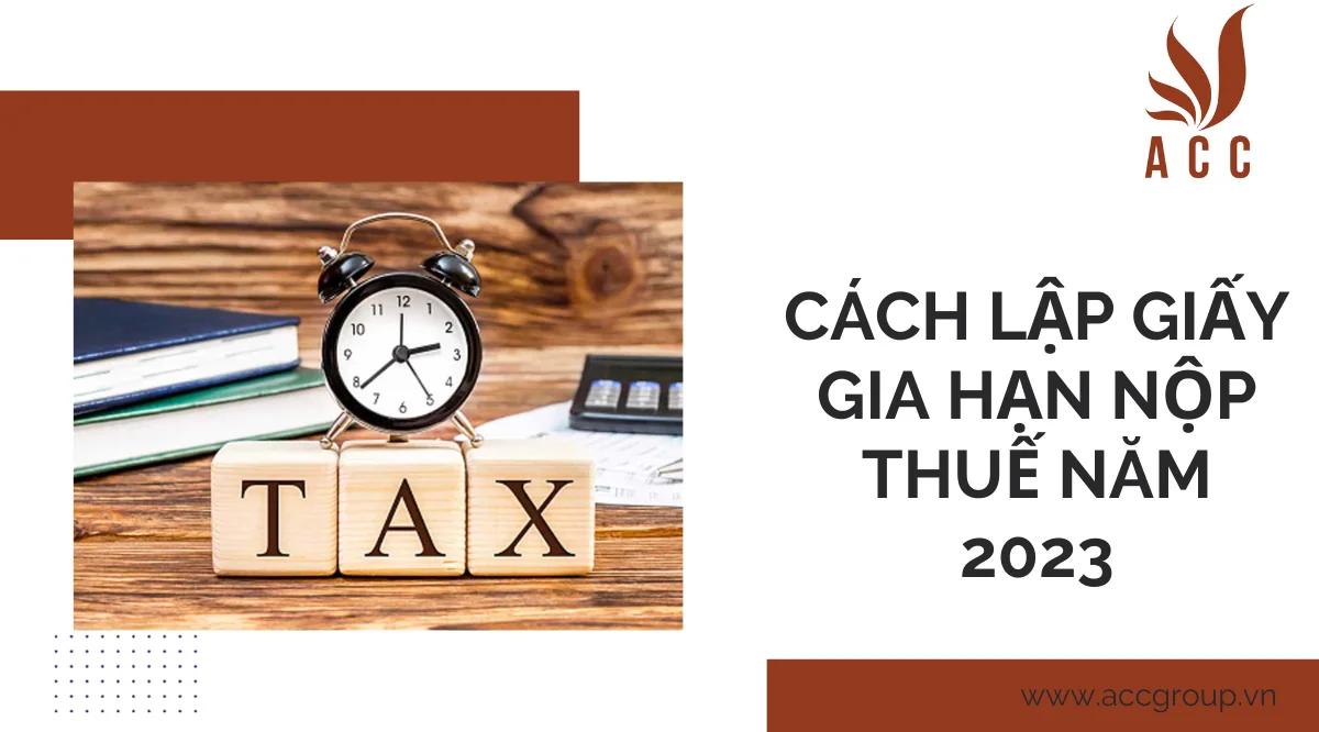 Cách lập giấy gia hạn nộp thuế năm 2023