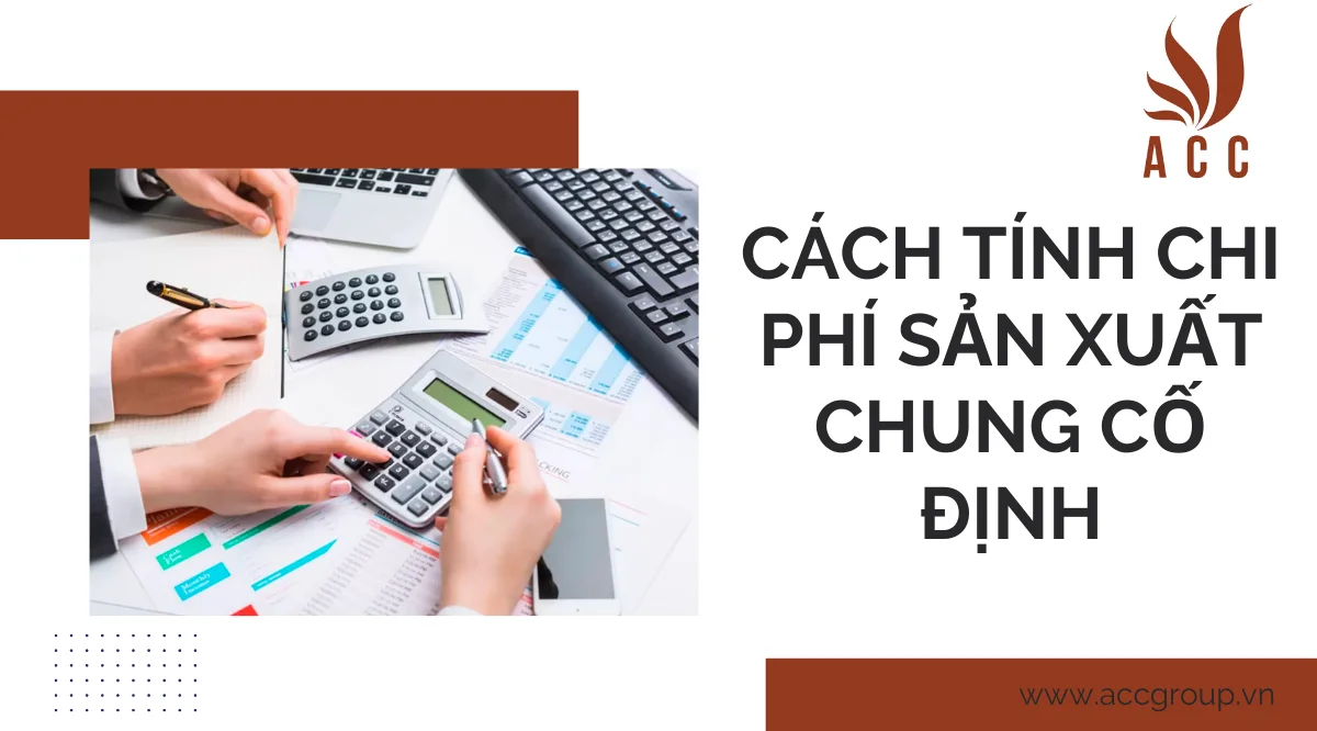 Cách tính chi phí sản xuất chung cố định