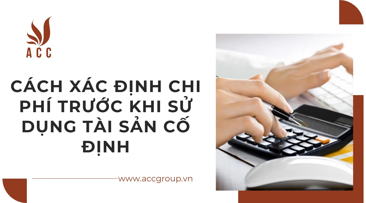 Cách xác định chi phí trước khi sử dụng tài sản cố định