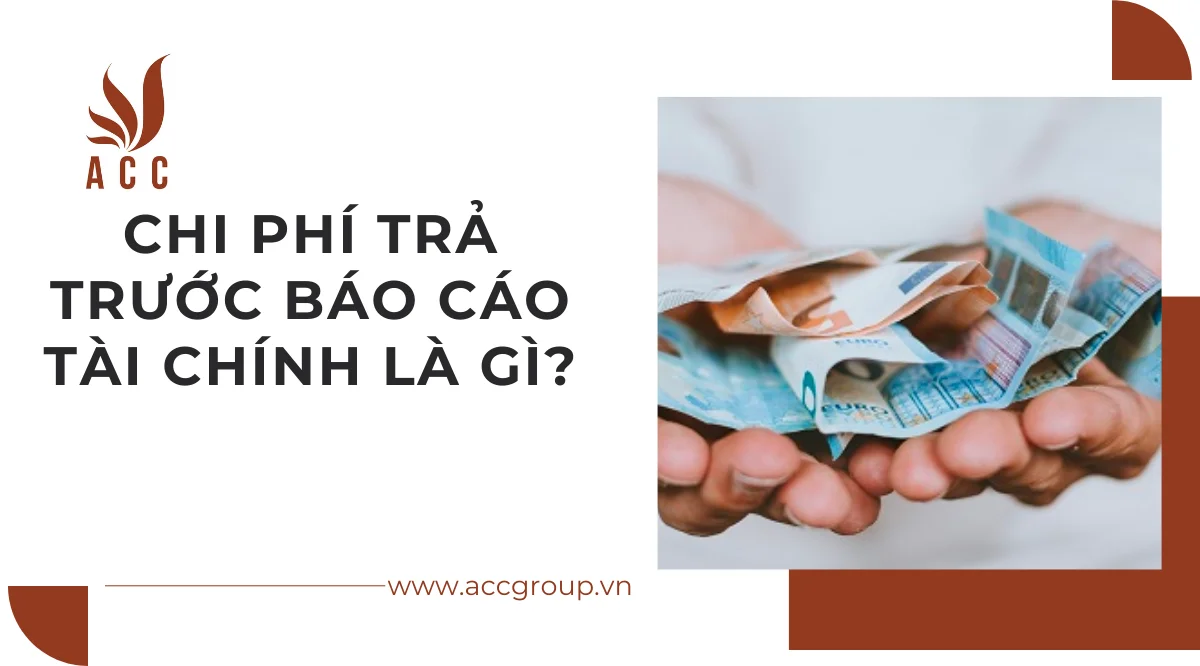 Chi phí trả trước báo cáo tài chính là gì?