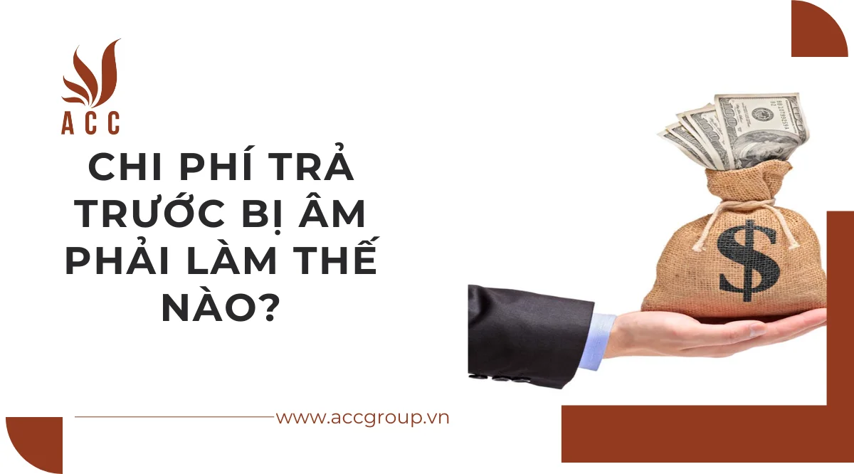 Chi phí trả trước bị âm phải làm thế nào?