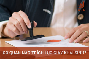 co-quan-nao-trich-luc-giay-khai-sinh