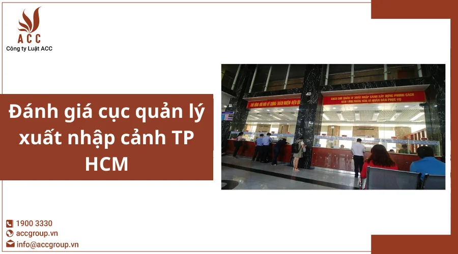 Đánh giá cục quản lý xuất nhập cảnh TP HCM