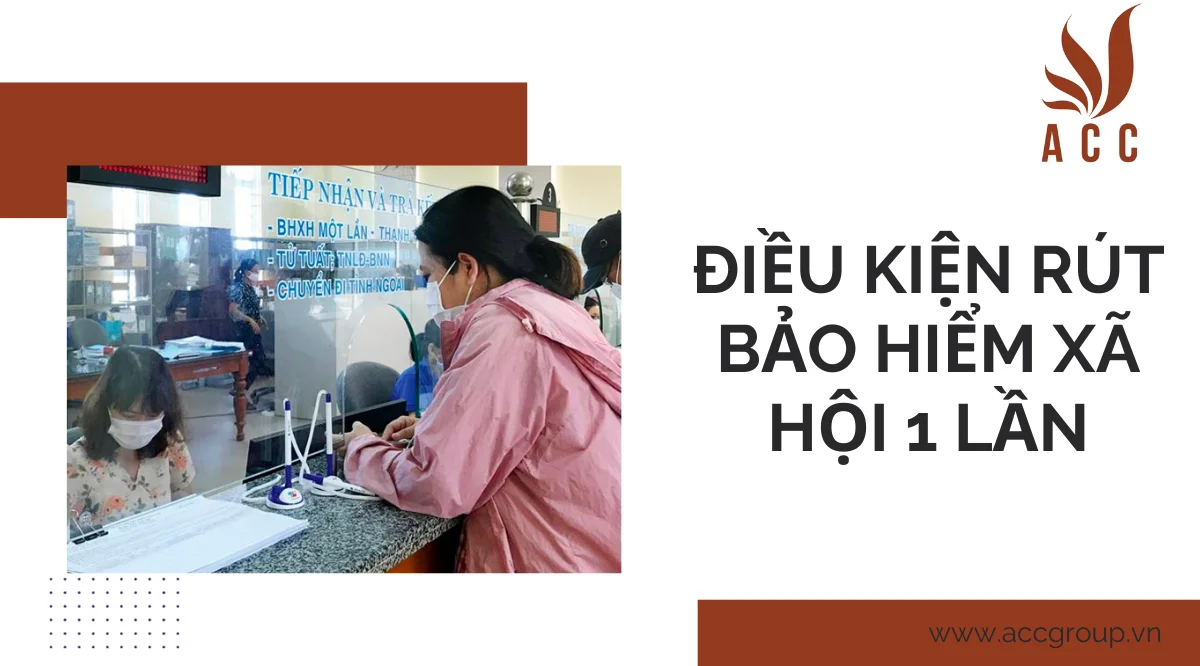 Điều kiện rút bảo hiểm xã hội 1 lần