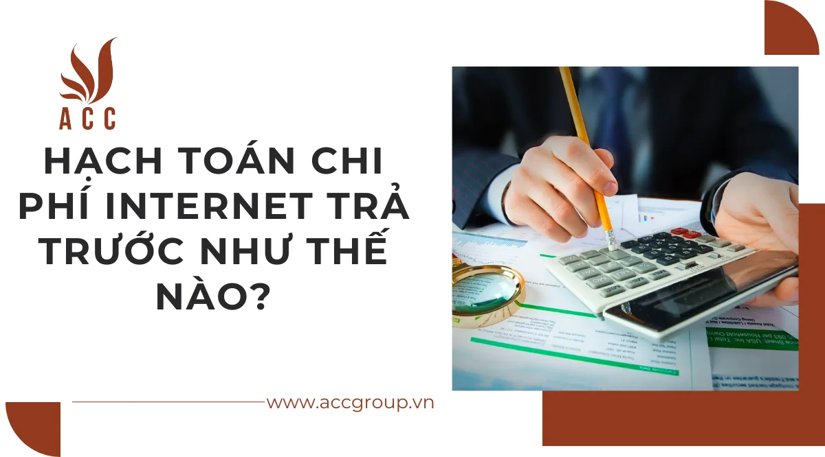 Hạch toán chi phí internet trả trước như thế nào?