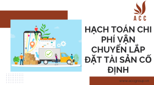 hach-toan-chi-phi-van-chuyen-lap-dat-tai-san-co-dinh