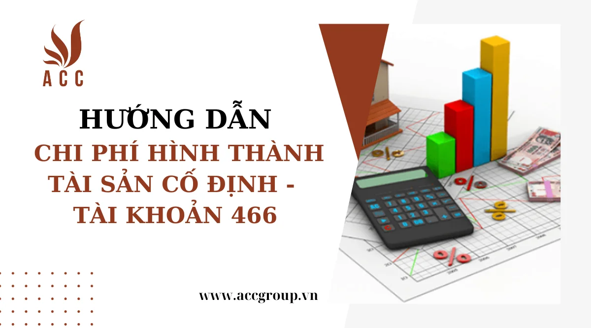 Hướng dẫn chi phí hình thành tài sản cố định tài khoản 466