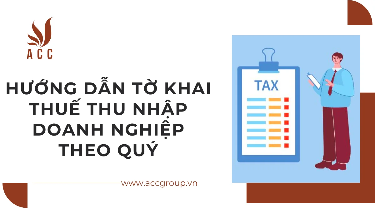 Hướng dẫn tờ khai thuế thu nhập doanh nghiệp theo quý