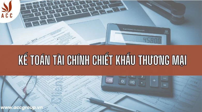 Kế toán tài chính chiết khấu thương mại