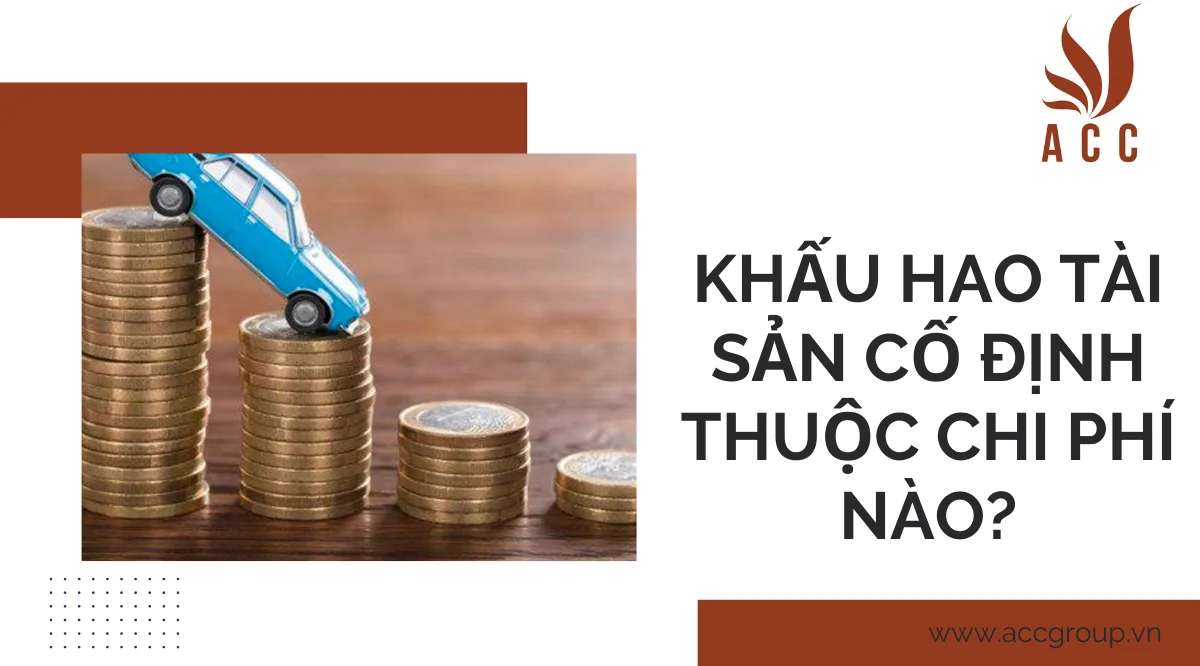 Khấu hao tài sản cố định thuộc chi phí nào?