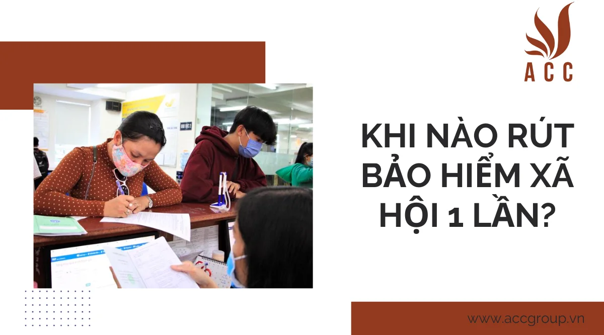 Khi nào rút bảo hiểm xã hội 1 lần?