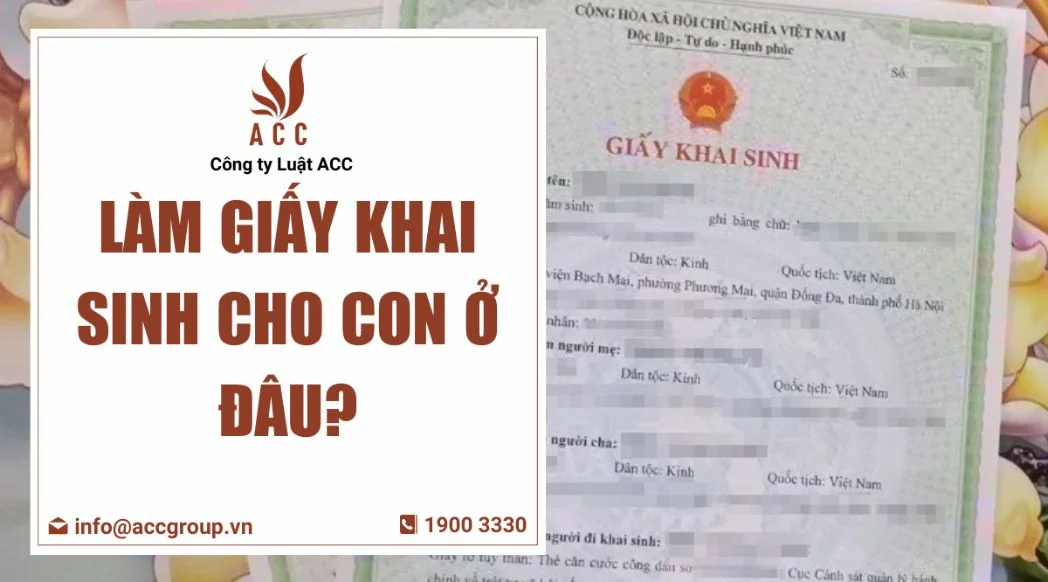 Làm giấy khai sinh cho con ở đâu?