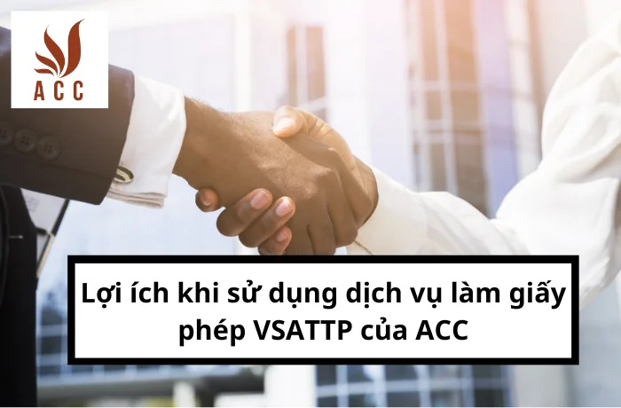 Lợi ích khi sử dụng dịch vụ làm giấy phép VSATTP của ACC