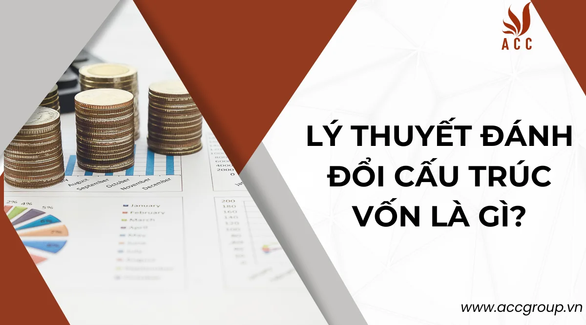 Lý thuyết đánh đổi cấu trúc vốn là gì?