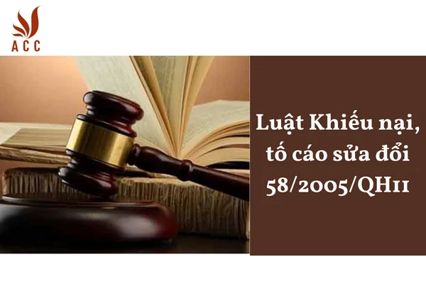 Luật Khiếu nại, tố cáo sửa đổi 58/2005/QH11