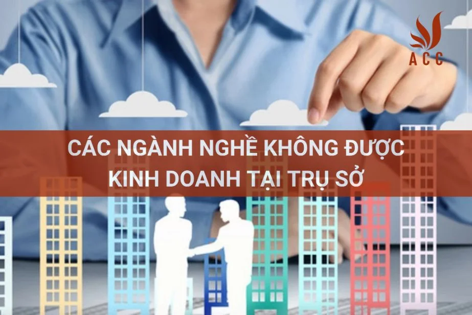 Các ngành nghề không được kinh doanh tại trụ sở