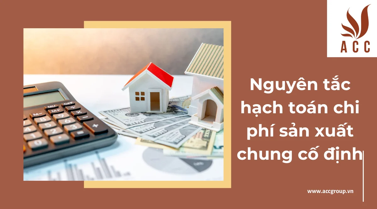 Nguyên tắc hạch toán chi phí sản xuất chung cố định