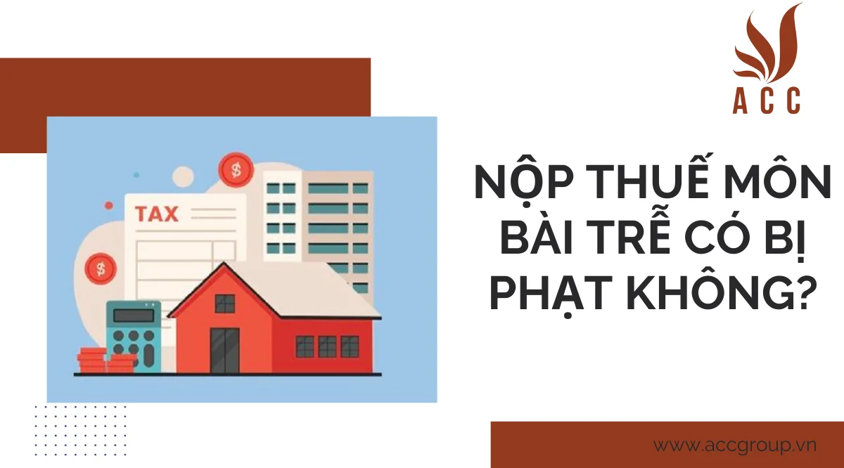 Nộp thuế môn bài trễ có bị phạt không?