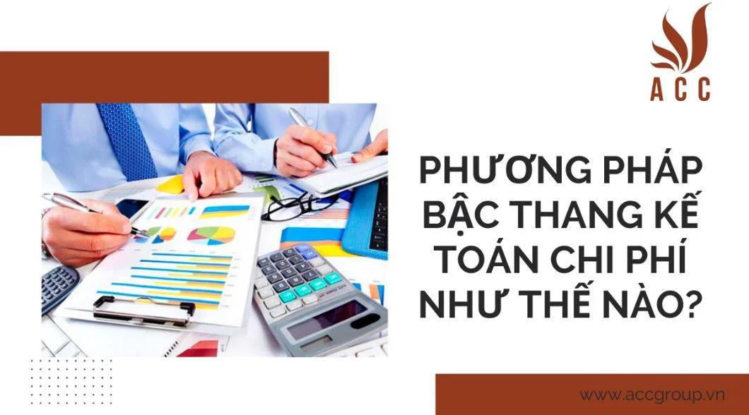 Phương pháp bậc thang kế toán chi phí như thế nào?