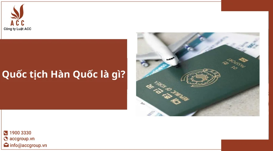 Quốc tịch Hàn Quốc là gì?