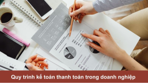 quy-trinh-ke-toan-thanh-toan-trong-doanh-nghiep