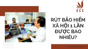 rut-bao-hiem-xa-hoi-1-lan-duoc-bao-nhieu