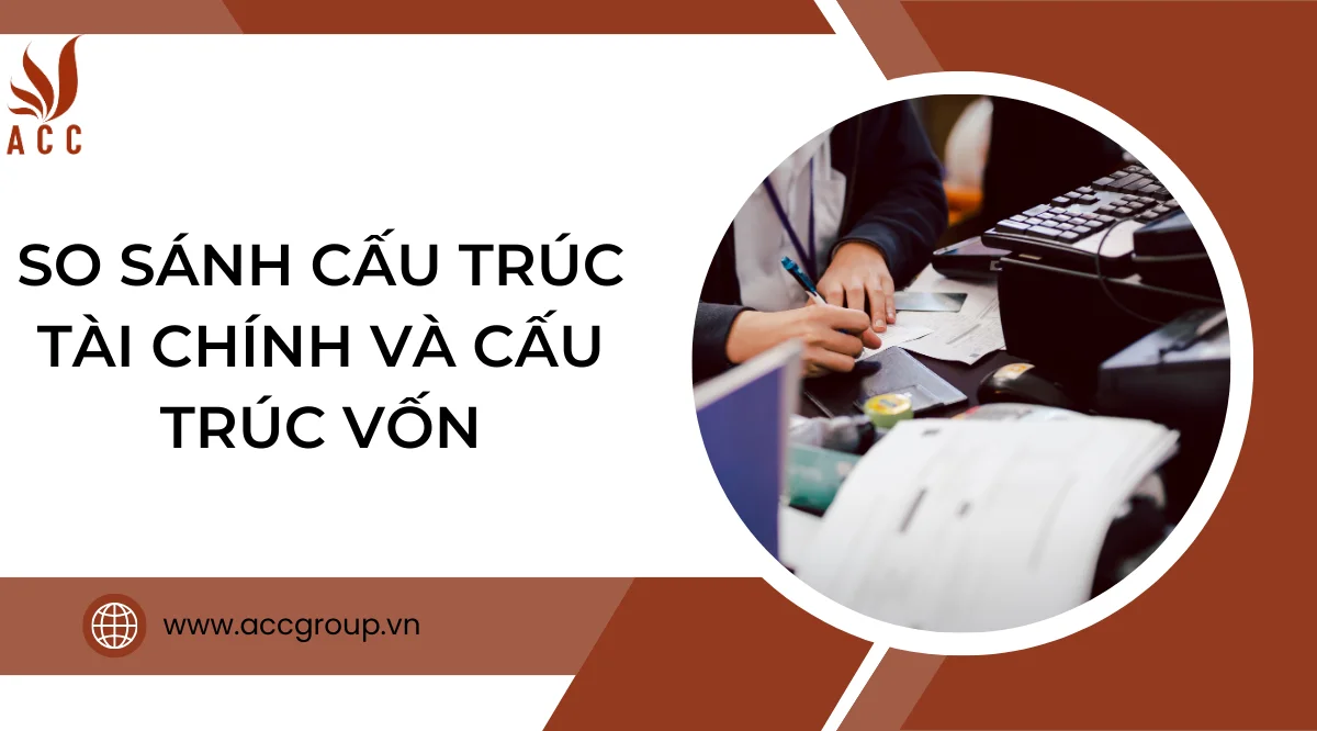 So sánh cấu trúc tài chính và cấu trúc vốn