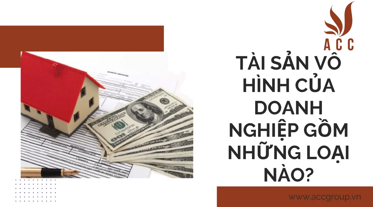 Tài sản vô hình của doanh nghiệp gồm những loại nào?