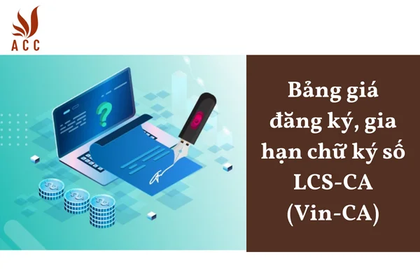 Bảng giá đăng ký, gia hạn chữ ký số LCS-CA (Vin-CA)