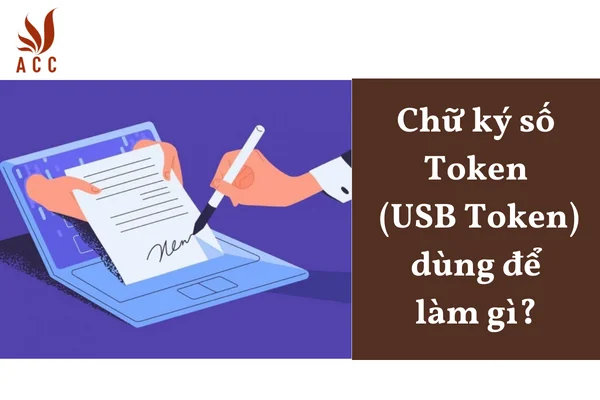 Chữ ký số Token (USB Token) dùng để làm gì?