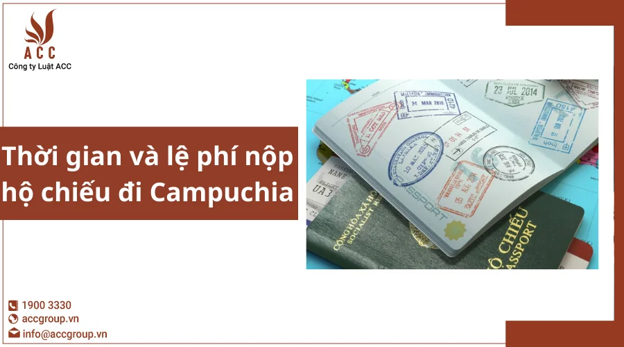 Thời gian và lệ phí nộp hộ chiếu đi Campuchia