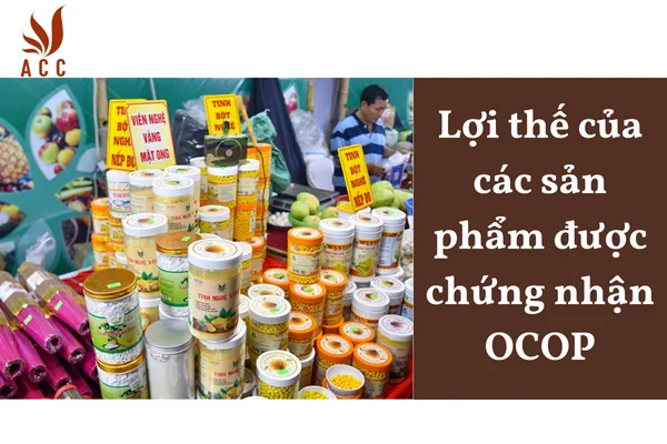 Lợi thế của các sản phẩm được chứng nhận OCOP