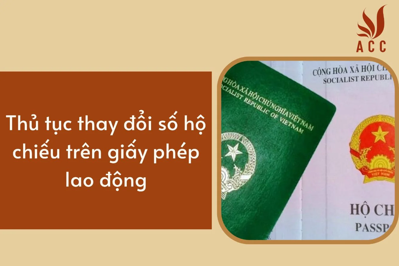 Thủ tục thay đổi số hộ chiếu trên giấy phép lao động