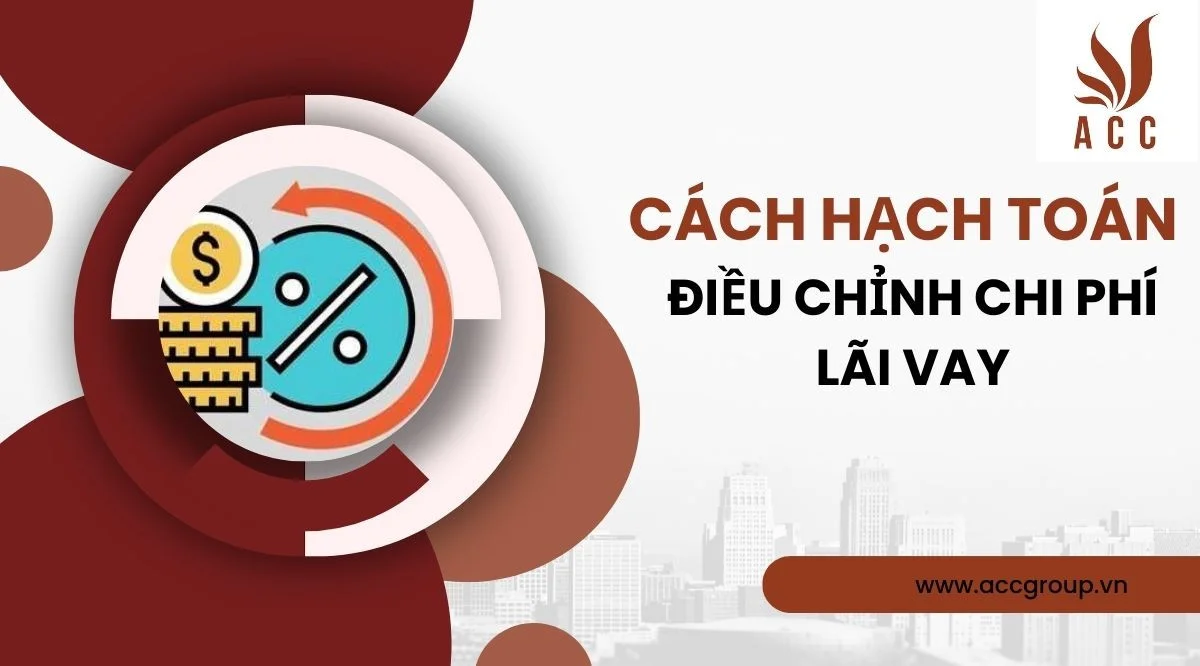 Cách hạch toán điều chỉnh chi phí lãi vay