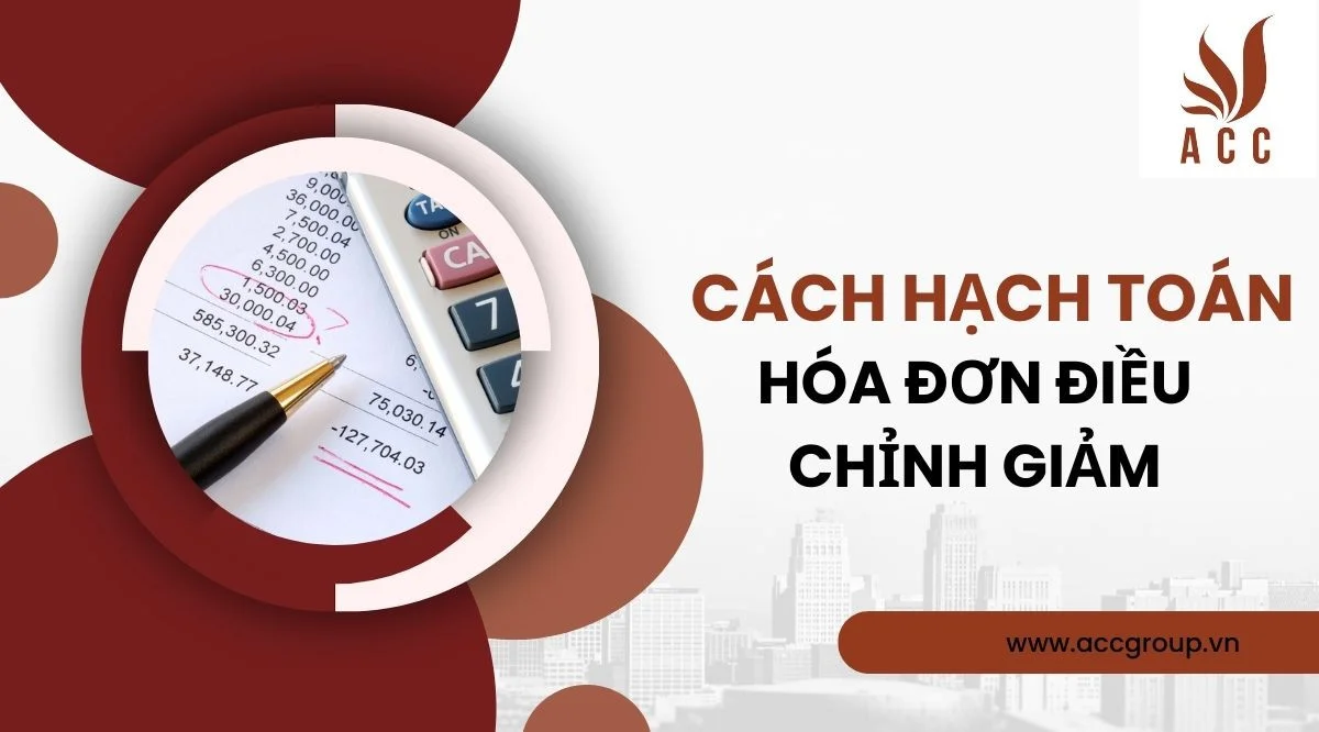 Cách hạch toán hóa đơn điều chỉnh giảm