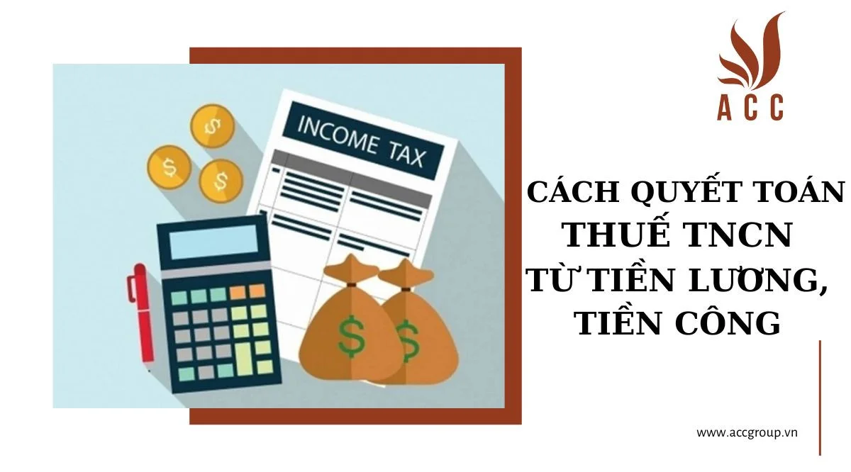 Cách quyết toán thuế tncn từ tiền lương, tiền công