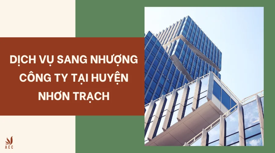 Dịch vụ sang nhượng công ty tại huyện Nhơn Trạch