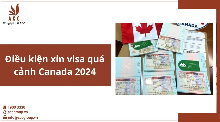 Điều kiện xin visa quá cảnh Canada 2024