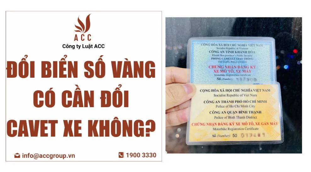 Đổi biển số vàng có cần đổi cavet xe không?