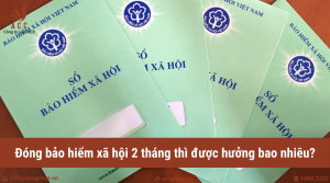 dong-bao-hiem-xa-hoi-2-thang-thi-duoc-huong-bao-nhieu