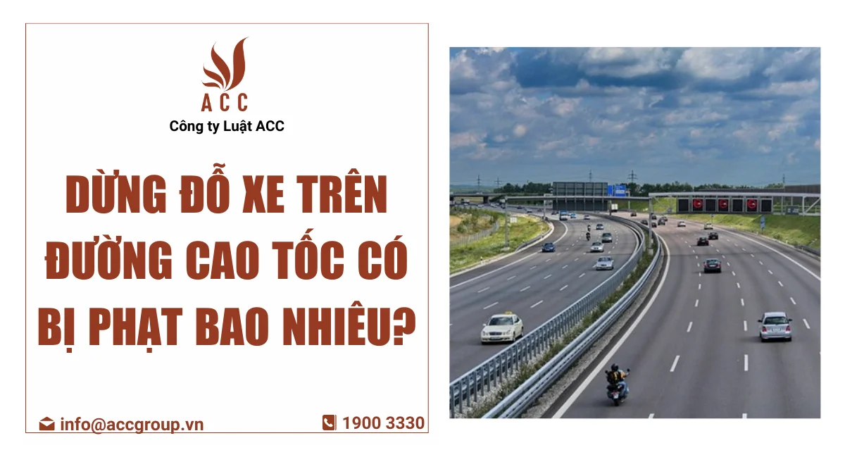 Dừng đỗ xe trên đường cao tốc có bị phạt bao nhiêu?