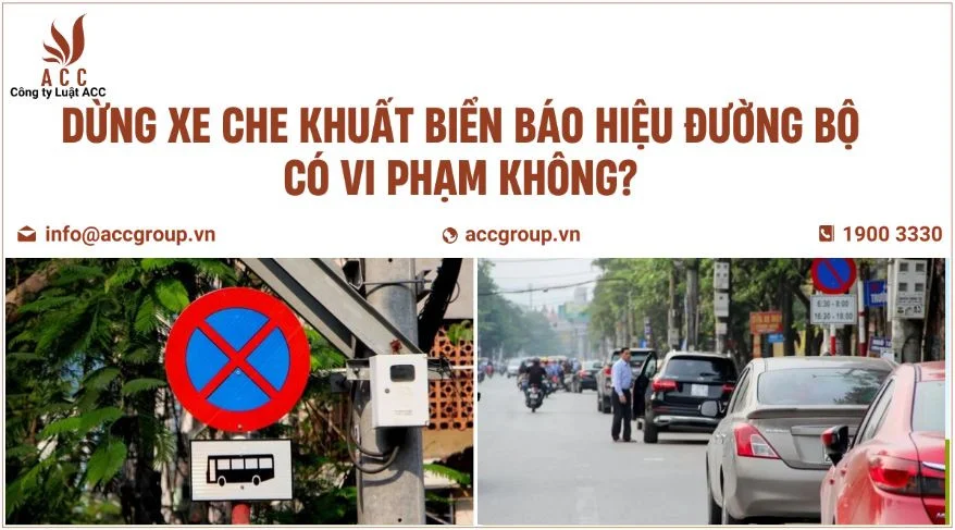 Dừng xe che khuất biển báo hiệu đường bộ có vi phạm không?