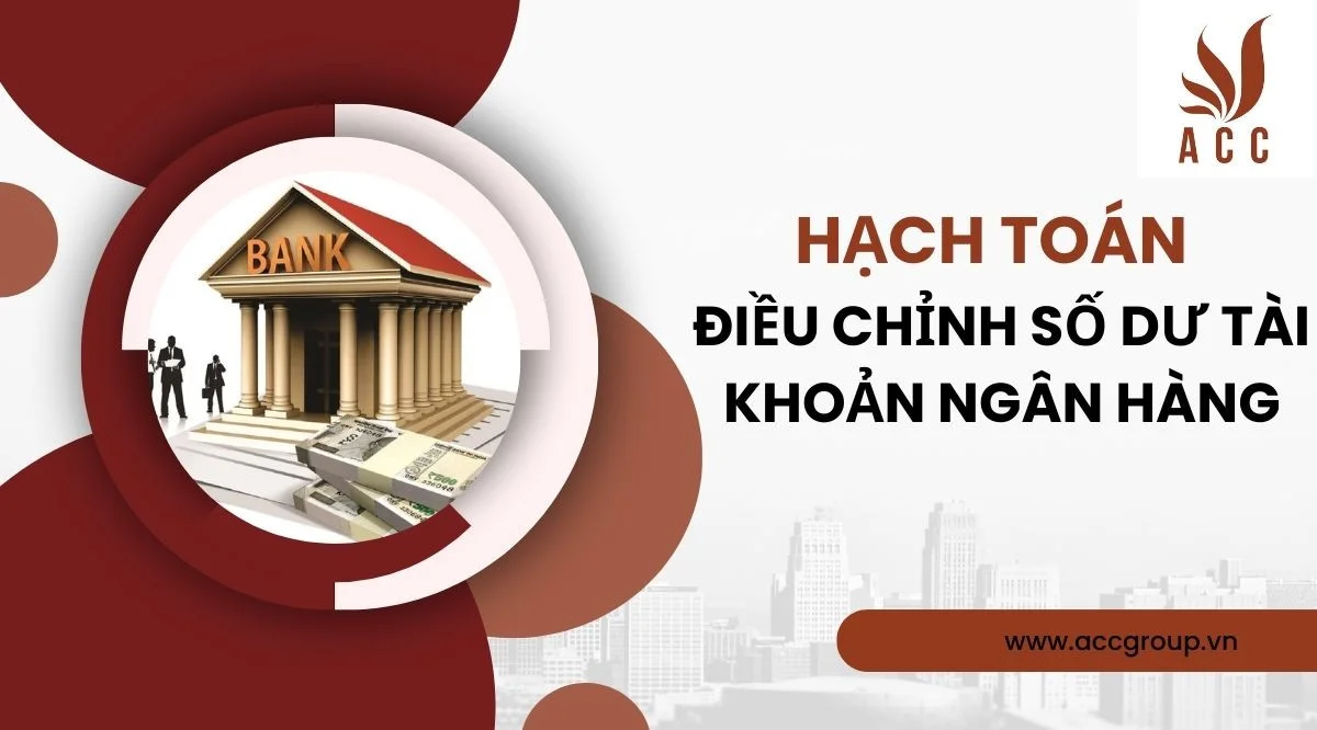 Hạch toán điều chỉnh số dư tài khoản ngân hàng