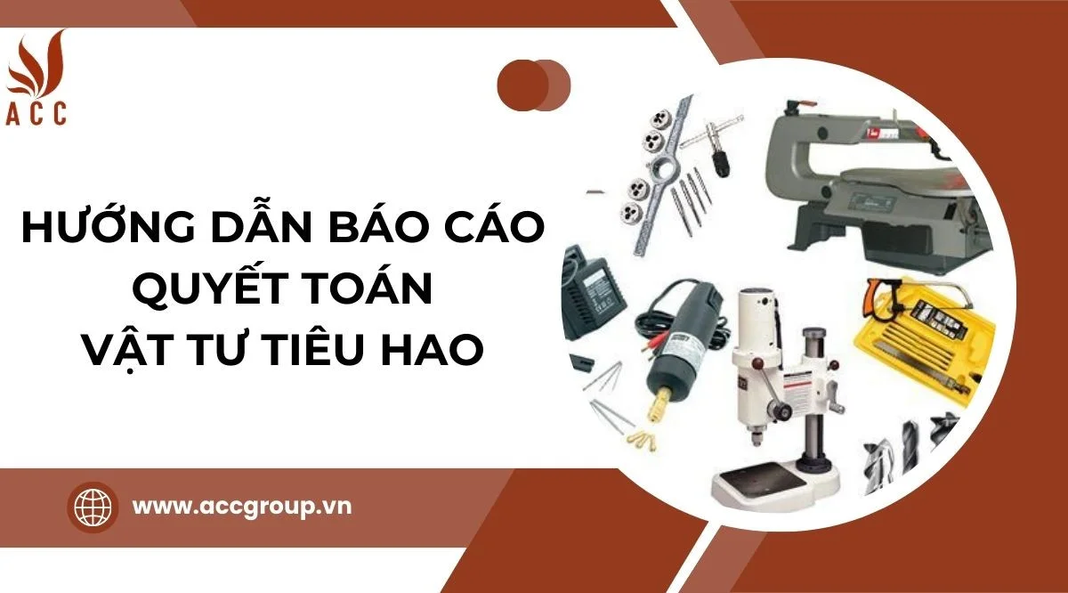 Hướng dẫn báo cáo quyết toán vật tư tiêu hao