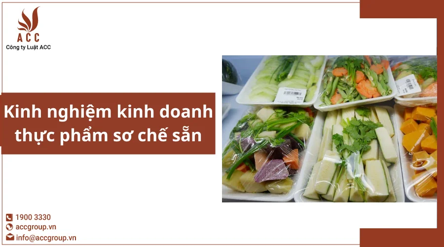 Kinh nghiệm kinh doanh thực phẩm sơ chế sẵn