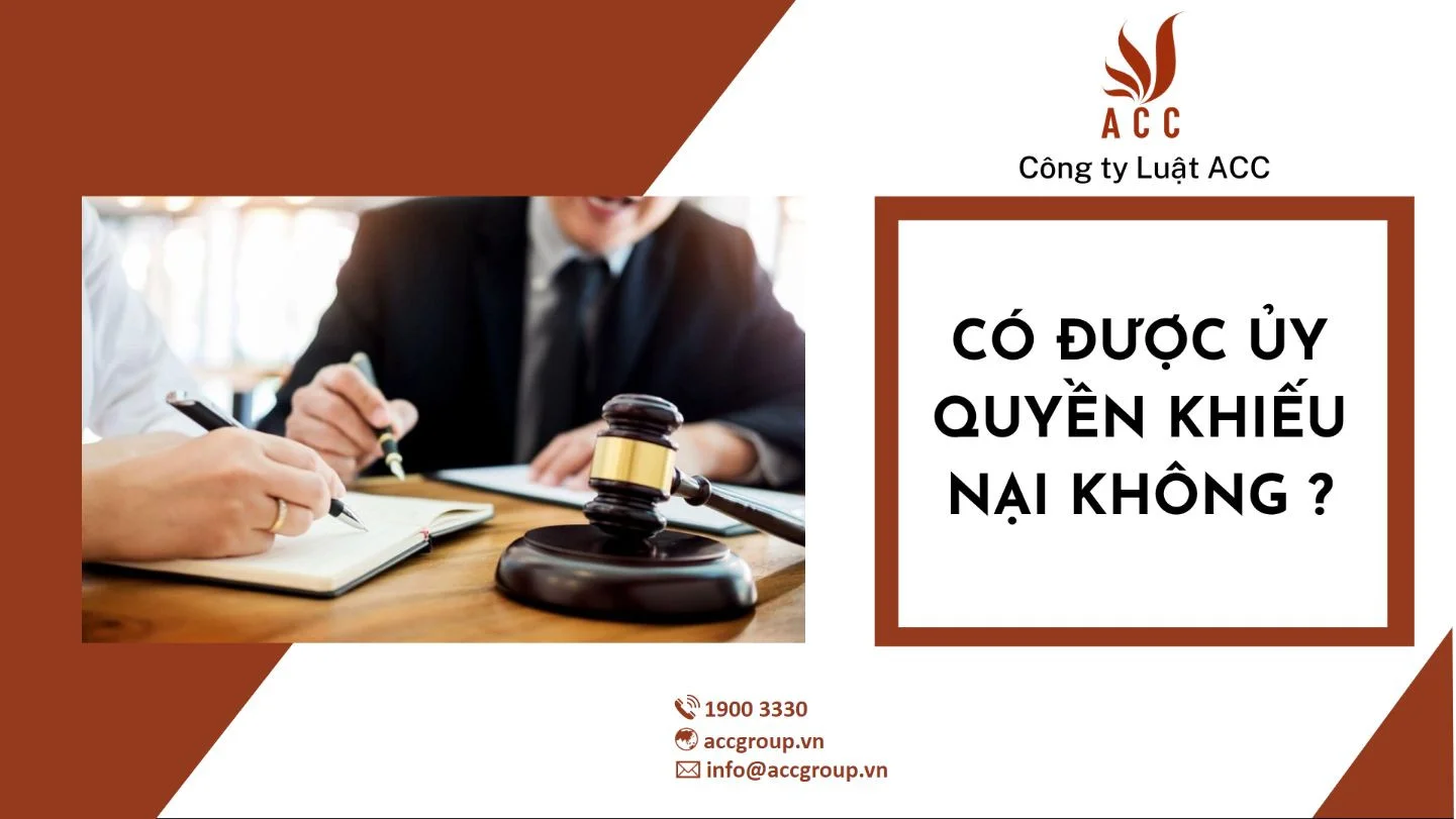 Có được ủy quyền khiếu nại không?