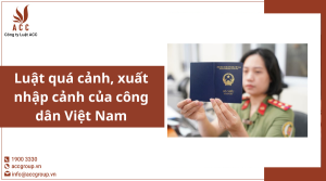 luat-qua-canh-xuat-nhap-canh-cua-cong-dan-viet-nam